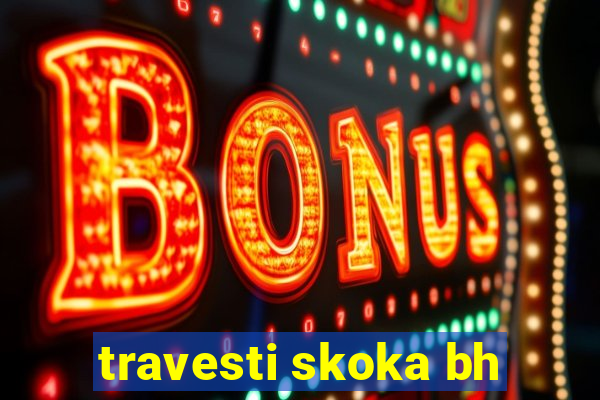 travesti skoka bh